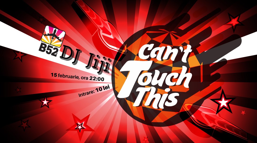 Can't Touch This cu Dj Jiji (80's - 90's Party) at club B52