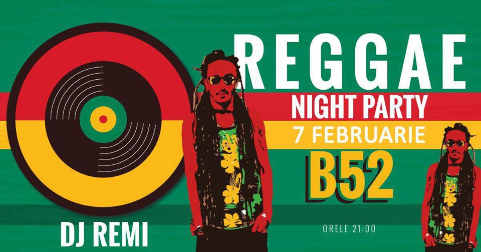 Reggae Nigh Party cu Remi at club B52